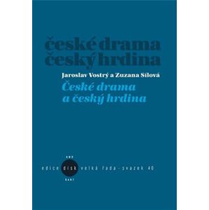 České drama a český hrdina - Jaroslav Vostrý, Zuzana Sílová