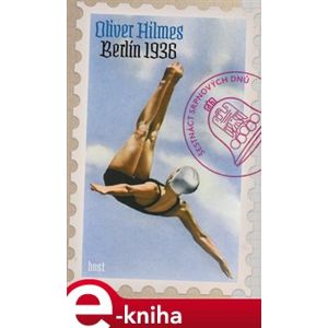 Berlín 1936. Šestnáct srpnových dnů - Oliver Hilmes e-kniha