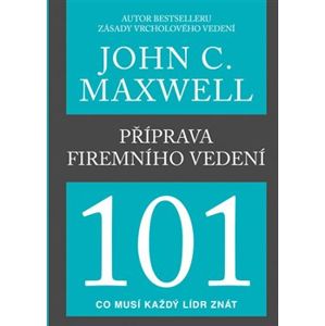 Příprava firemního vedení 101 - John C. Maxwell