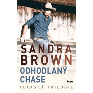 Odhodlaný Chase. Texaská trilogie - Sandra Brown