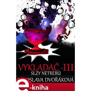 Vykladač III. Slzy Netrebů - Miroslava Dvořáková e-kniha