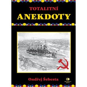 Totalitní anekdoty - Ondřej Šebesta