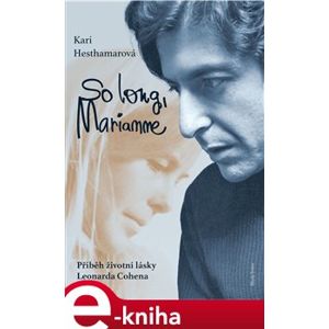 So long, Marianne. Příběh životní lásky Leonarda Cohena - Kari Hesthamarová e-kniha