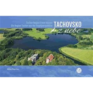 Tachovsko z nebe / Tachov Region From Heaven / Die Region Tachov aus der Vogelperspektive - Milan Paprčka