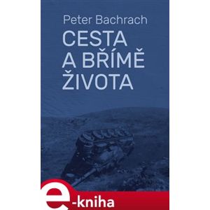 Cesta a břímě života - Peter Bachrach e-kniha