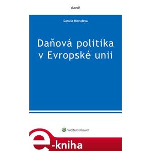 Daňová politika v Evropské unii - Danuše Nerudová e-kniha