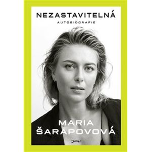 Nezastavitelná - Maria Šarapovová
