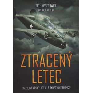 Ztracený letec. Pravdivý příběh útěku z okupované Francie - Seth Meyerowitz, Peter F. Stevens