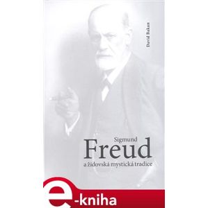 Sigmund Freud a židovská mystická tradice - David Bakan e-kniha