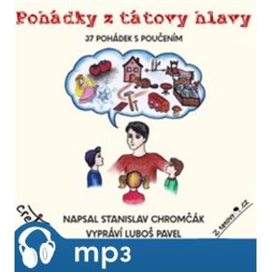Pohádky z tátovy hlavy, mp3 - Stanislav Chromčák