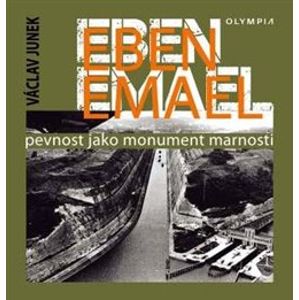 Eben Emael. Pevnost jako monument marnosti - Václav Junek
