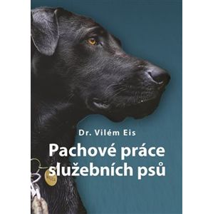 Pachové práce služebních psů - Vilém Eis