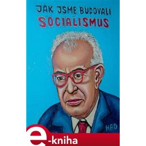 Jak jsme budovali socialismus - Jaromír HAD e-kniha
