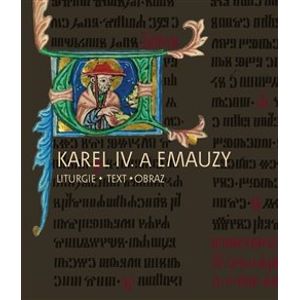 Karel IV. a Emauzy. Liturgie – obraz – text