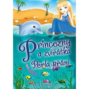 Princezny a zvířátka: Perla přání - Paula Harrisonová