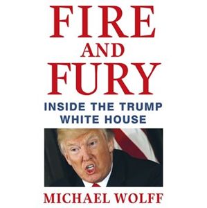Fire and Fury. Inside the Trump White House - Michael Wolff