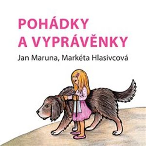 Pohádky a vyprávěnky - Jan Maruna, Markéta Hlasivcová