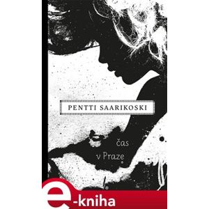 Čas v Praze - Pentti Saarikoski e-kniha