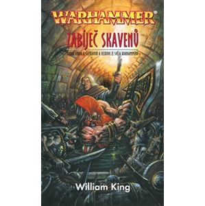 Zabíječ skavenů - Warhammer. Druhá kniha o Gotrekovi a Felixovi ze světa Warhammeru - William King
