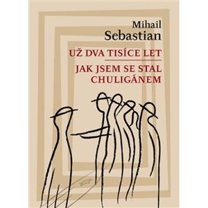Už dva tisíce let / Jak jsem se stal chuligánem - Mihail Sebastian