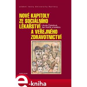 Nové kapitoly ze sociálního lékařství a veřejného zdravotnictví - Jan Holčík, Libuše Čeledová e-kniha