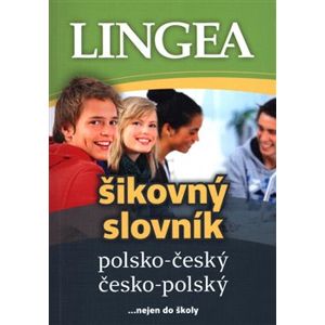 Polsko-český, česko-polský šikovný slovník. …nejen do školy - kolektiv autorů