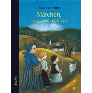 Märchen, Sagen und Legenden - Adalbert Stifter