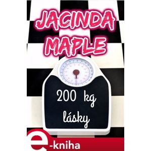 200 kg lásky - Jacinda Maple e-kniha