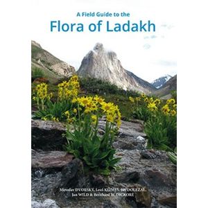 A field guide to the Flora of Ladakh - Miroslav Dvorský, Leoš Klimeš, Jiří Doležal, Jan Wild, Bernhard W. Dickoré