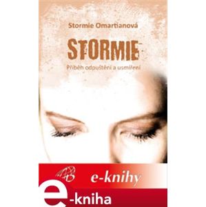 Stormie. Příběh odpuštění a usmíření - Stormie Omartianová e-kniha