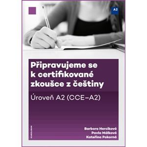 Připravujeme se k certifikované zkoušce z češtiny, úroveň A2 - Barbora Herciková, Pavla Málková, Kateřina Pokorná