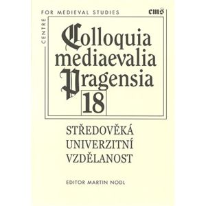 Colloquia mediaevalia Pragensia 18. Středověká univerzitní vzdělanost