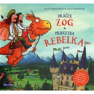 Dráček Zog a princezna Rebelka - Julia Donaldson