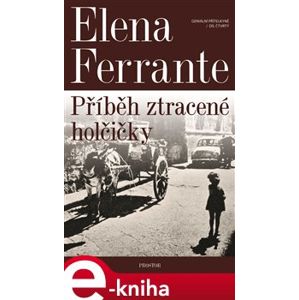 Geniální přítelkyně 4 - Příběh ztracené holčičky. Díl čtvrtý - Elena Ferrante e-kniha