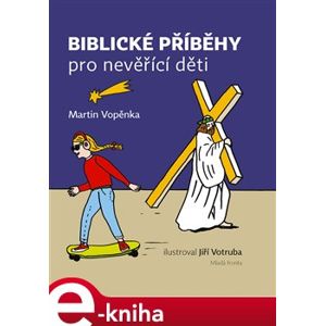 Biblické příběhy pro nevěřící děti - Martin Vopěnka e-kniha