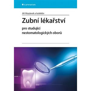 Zubní lékařství pro studující nestomatologických oborů - Jiří Mazánek
