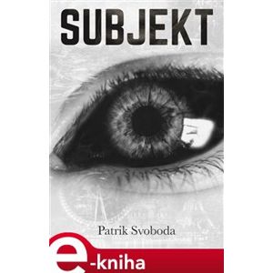 Subjekt - Patrik Svoboda e-kniha