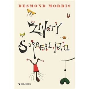 Životy surrealistů - Desmond Morris