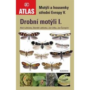 Motýli a housenky střední Evropy V. (Drobní motýli I.) - Aleš Laštůvka, Zdeněk Laštůvka, Jan Liška, Jan Šumpich