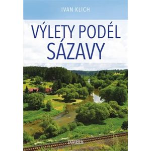 Výlety podél Sázavy - Ivan Klich