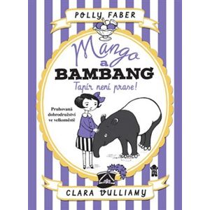 Mango a Bambang - Tapír není prase! - Polly Faberová