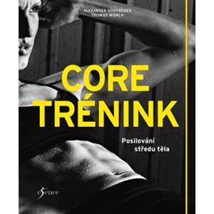 Core trénink - Posilování středu těla - Thomas Münch, Alexander Hoheneder