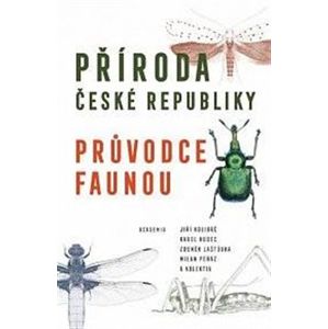 Příroda České republiky. Průvodce faunou - Zdeněk Laštůvka, Jiří Kolíbáč, Karel Hudec