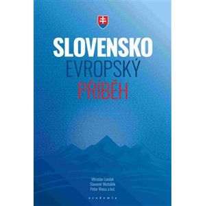 Slovensko – evropský příběh - Miroslav Londák, Slavomír Michálek, Peter Weiss