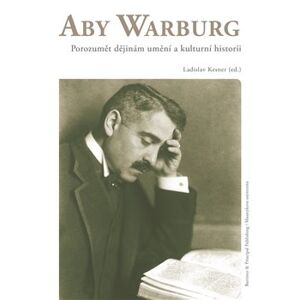 Aby Warburg. Porozumět dějinám umění a kulturní historii - Aby Warburg