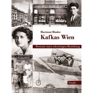 Kafkas Wien. Portrait einer schwierigen Beziehung - Hartmut Binder