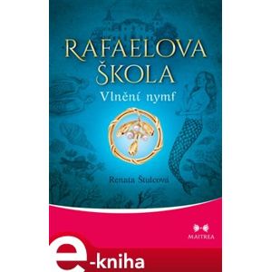 Rafaelova škola - Vlnění nymf - Renata Štulcová e-kniha