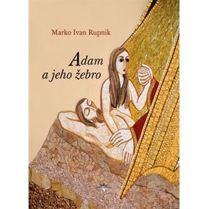 Adam a jeho žebro - Marko Ivan Rupnik