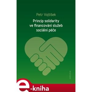 Princip solidarity ve financování služeb sociální péče - Petr Vojtíšek e-kniha