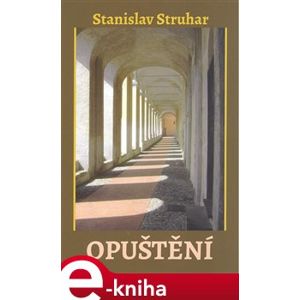 Opuštění - Stanislav Struhar e-kniha